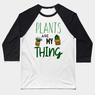 Plants Are My Thing Baseball T-Shirt